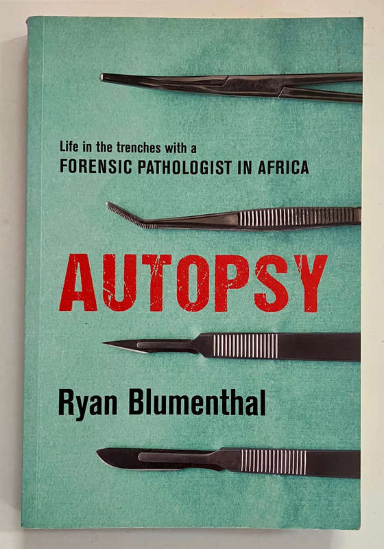 Autopsy: Life in the Trenches with a Forensic Pathologist - Ryan Blumenthal. Softcover. 1st Ed. 2020