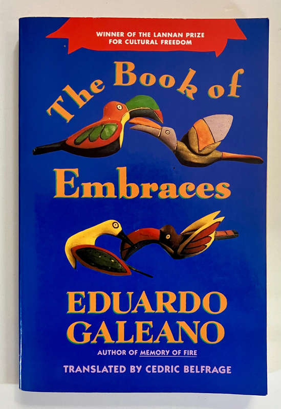 The Book of Embraces - Eduardo Galeano. Softcover. Translated by Cedric Belfrage. 1992