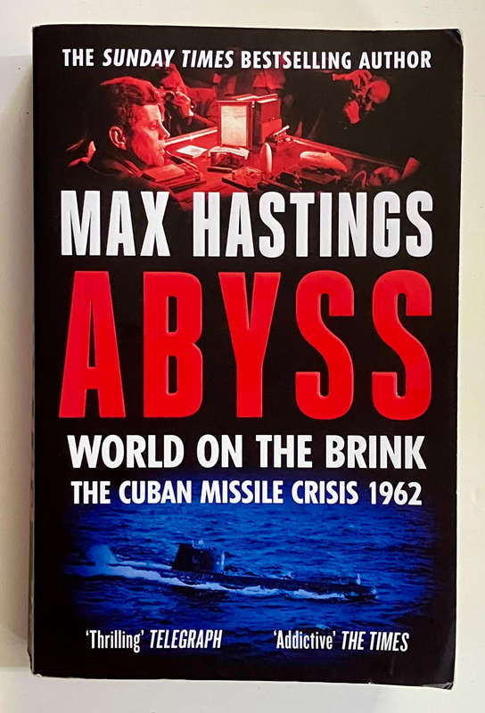Abyss: World on the Brink: The Cuban Missile Crisis 1962 - Max Hastings. Softcover. 1st Ed. 2022