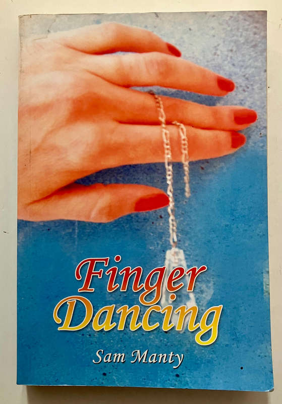 Finger Dancing - Sam Manty. Softcover, 1st Ed. 2012
