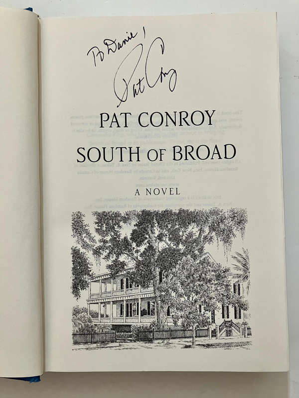 South of Broad - Pat Conroy. Hardcover w/dj, SIGNED 1st Ed. 2009