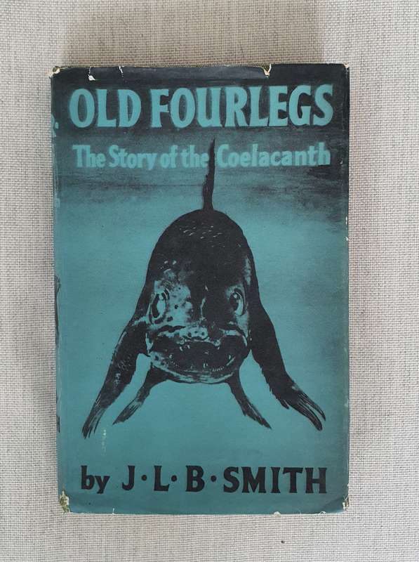 OLD FOURLEGS, The Story Of the Coelacanth- JLB Smith