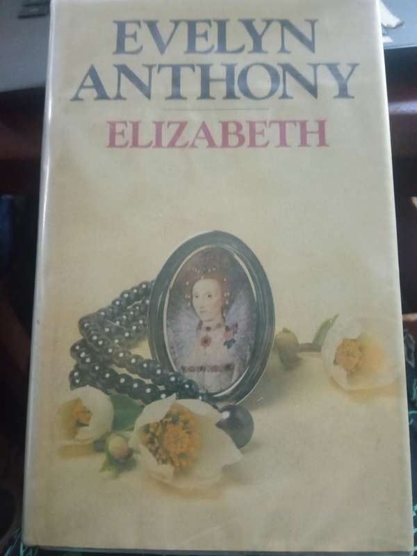 ANTHONY, Evelyn - Elizabeth - (Hardcover in Jacket) *