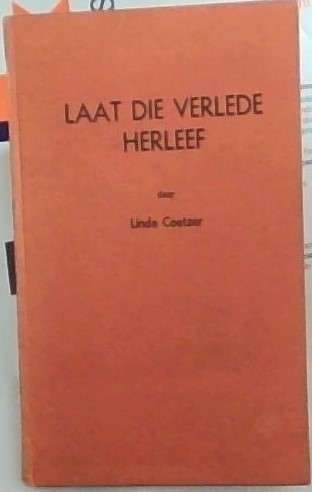 COETZER, Linde - Laat Die Verlede Herleef - [Met haar handtekening binne] - (Pragtige Hardeband)