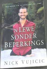 VUJICIC, Nick - Onstuitbaar : Die fenomenale krag van geloof in aksie - (Mooi Sagteband) *