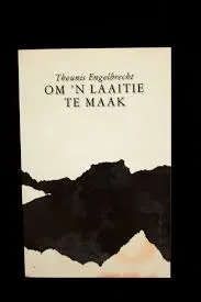 ENGELBRECHT, Theunis - Om 'n Laaitie te Maak - (Mooi Sagteband)