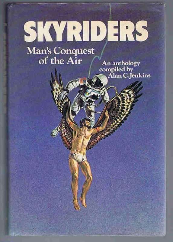 JENKINS, Alan C. - Skyriders Man's Conquest of the Air :  An Anthology - (Hardcover in Jacket)