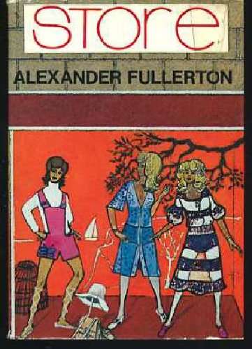 FULLERTON, Aldexander - Store - (Excellent Hardcover in Jacket) *