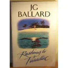 BALLARD, J.G. - Rushing to Paradise - (Hardcover in Jacket)