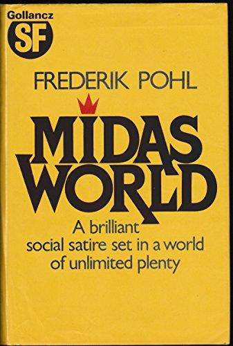 POHL, Frederik - Midas World:  A brilliant social satire set in a world of unlimited plenty - (H/c)