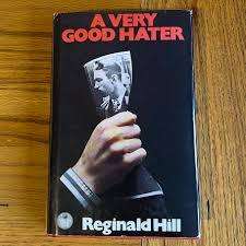 HILL, Reginald - A Very Good Hater - (1st Edition Hardcover in Jacket) *