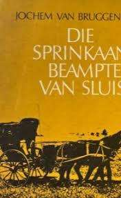 BRUGGEN, Jochem van - Die Sprinkaanbeampte van Sluis  - (Mooi Hardeband)