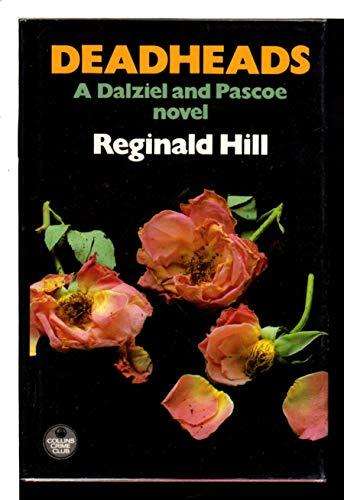 HILL, Reginald - Deadheads - [Dalziel and Pascoe # 7 ] - (1st Edition Hardcover in Jacket)