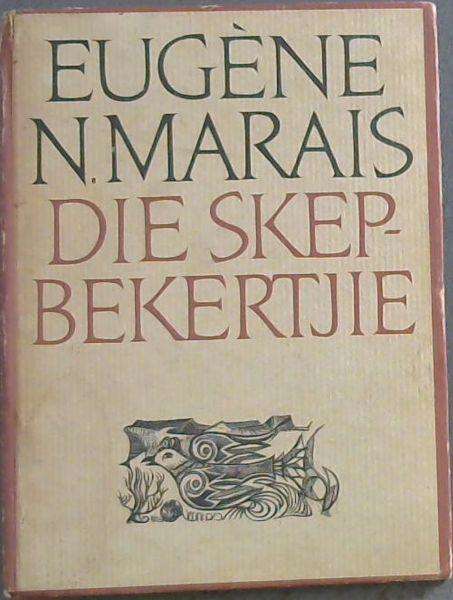 MARAIS, Eugene - Die Skepbekertjie : Oor die voels van Witklip - (Hardeband)