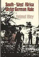 BLEY, Helmut - South-West Africa under German Rule 1894-1914 - (Excellent Hardcover in Jacket)