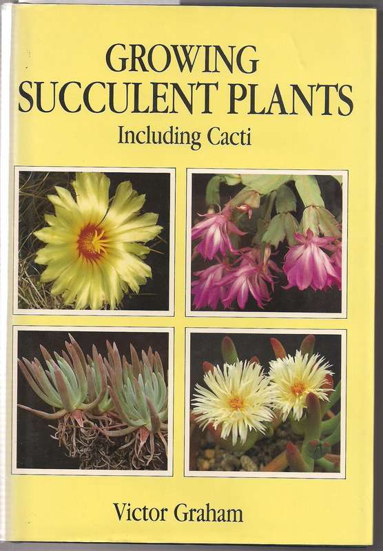 Growing Succulent Plants, including Cacti, Graham