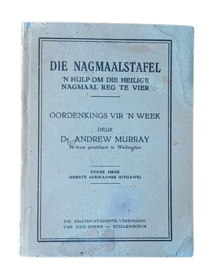 Die Nagmaalstafel, n hulp om die Heilige Nagmaal reg te vier - Dr Andrew Murray