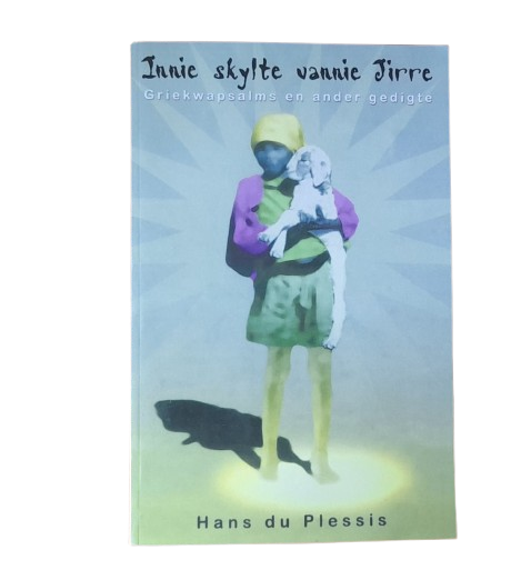 Innie skylte vannie Jirre - Griekwapsalms en ander gedigte - Hans du Plessis
