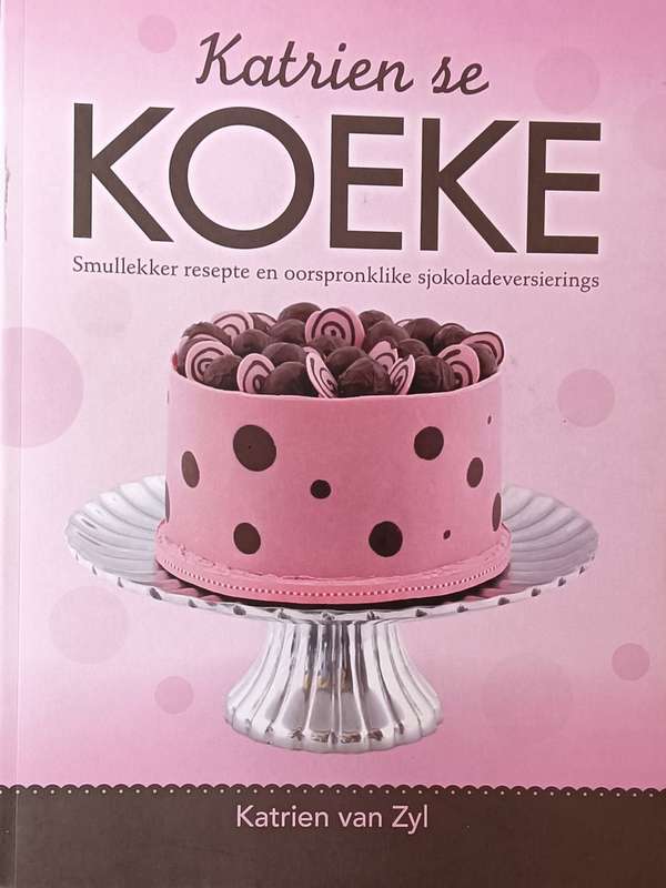 Katrien se Koeke - Katrien van Zyl - Softcover - 159 pages