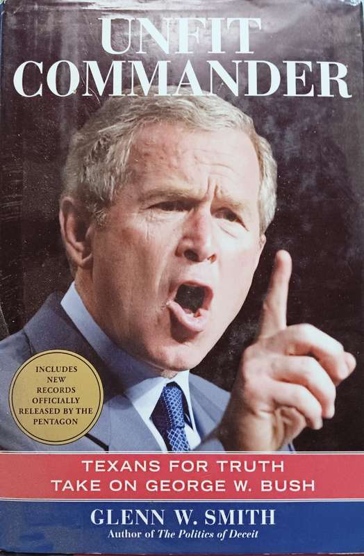 Unfit Commander - Texans for Truth Take on George W. Bush - Hardcover - 367 pages