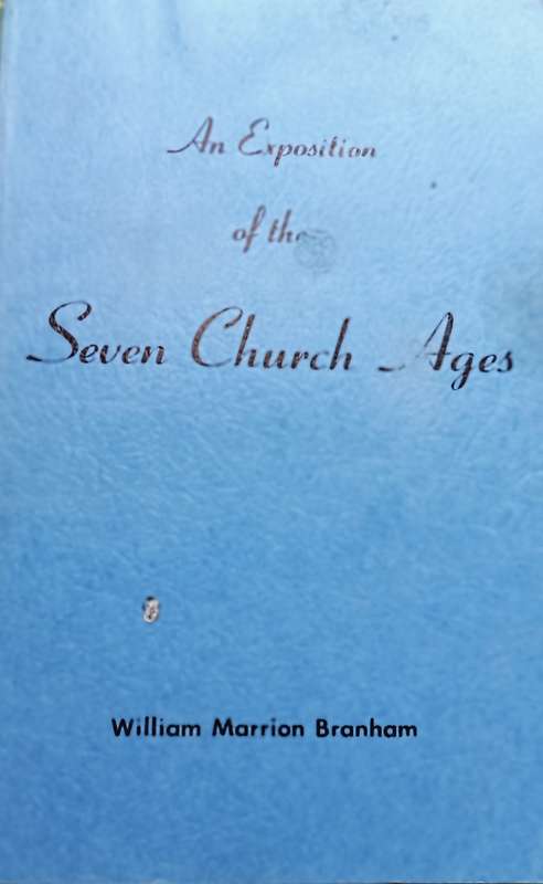An Exposition of the Seven Ages of the Church - William Marrion Branham - Softcover - 381 pages