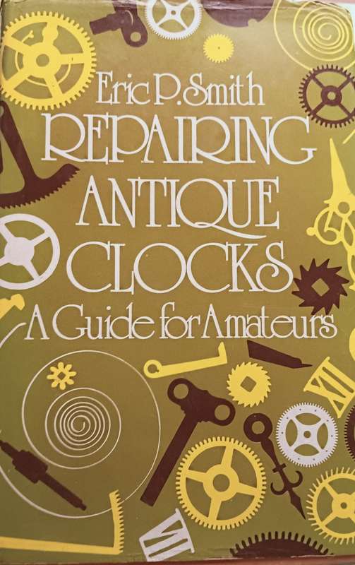 Repairing Antique Clocks - A Guide for Amateurs - Hardcover - 231 pages