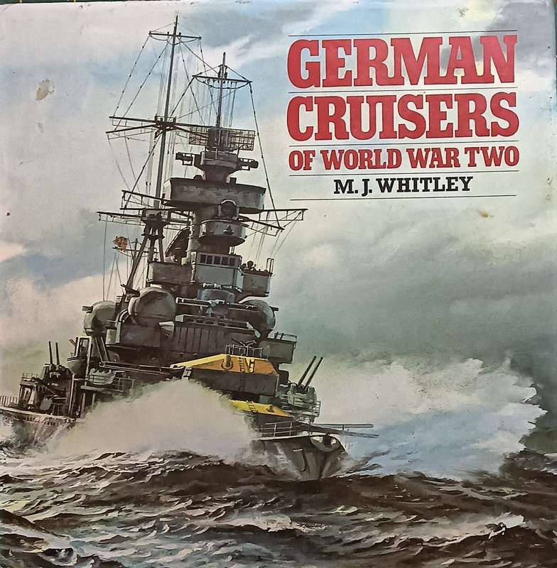German Cruisers of World Wat Two - M.J. Whitley - Hardcover - 176 pages