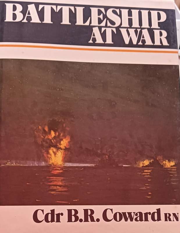Battleship at War - Cdr. B.R. Coward RN - Hardcover - 128 pages