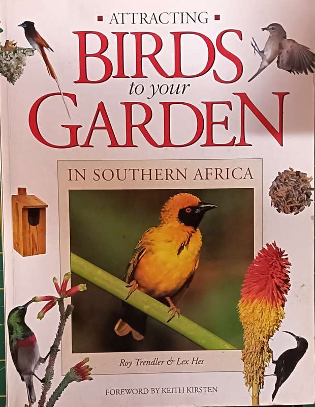 Attracting Birds to Your Garden in Southern Africa - Roy Trendler & Lex Hes - Softcover - 208 pages