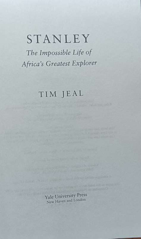 Stanley - The Impossible Life of Africa's Greatest Explorer - Tim Jeal - Hardcover - 570 pages