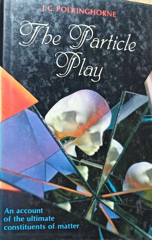 The Particle Play - J.C. Polkinghorne - Hardcover - 138 pages