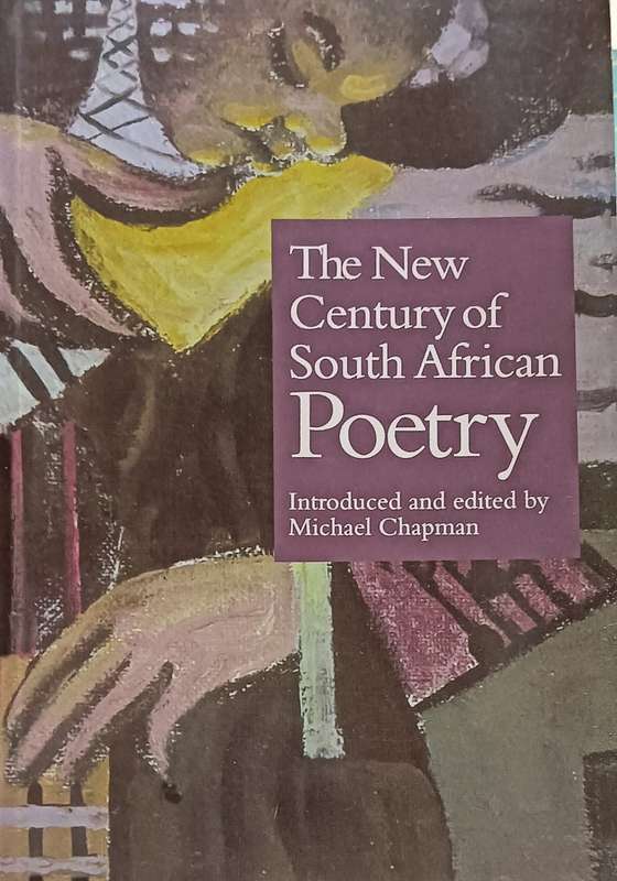 the New Century of South African Poetry - Edit. Michael Chapman - Softcover - 515 pages