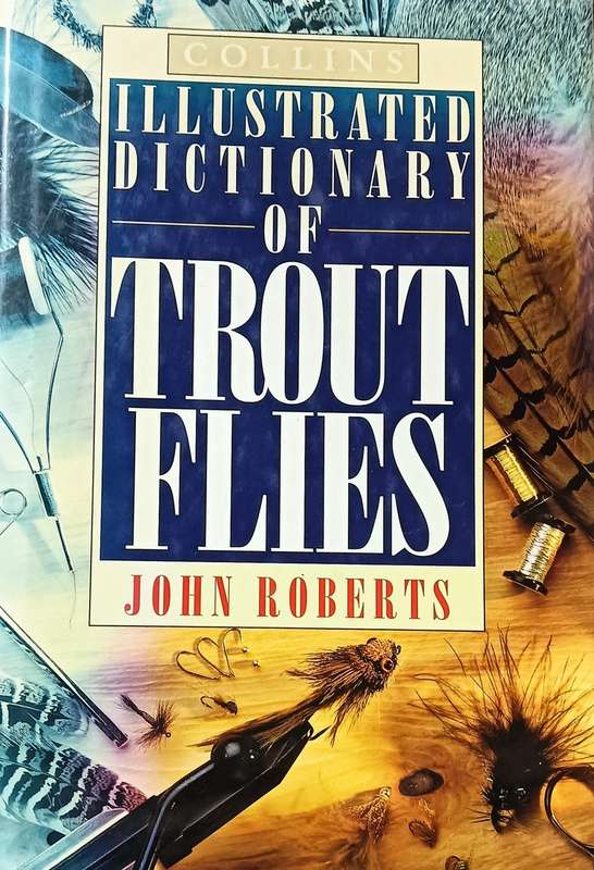 Collins Illustrated Dictionary of Trout Flies - John Roberts - Hardcover - 240 pages