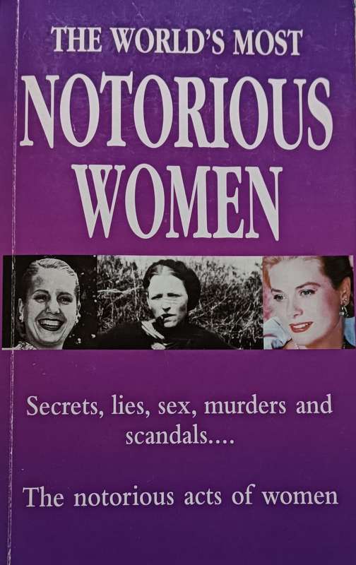 The World's Most Notorious Women - Softcover - 576 pages