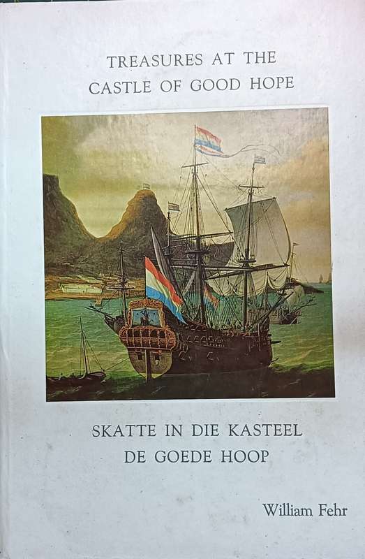 Treasures at the Castle of Good Hope - William Fehr - Hardcover - 140 pages