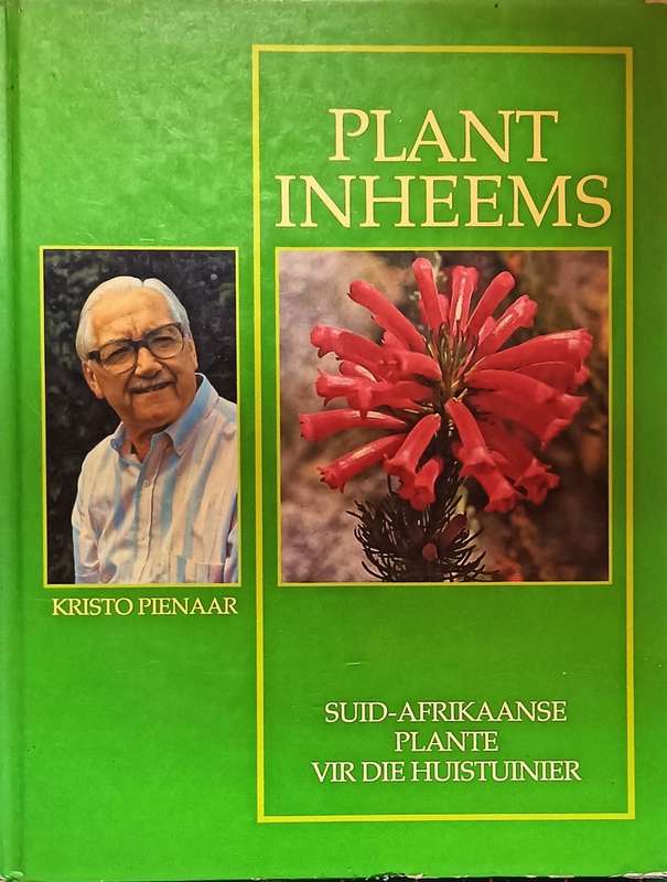 Plant Inheems - Suid-Afrikaanse plante vir die Huistuinier - Krist Pienaar- Hardcover - 128 pages