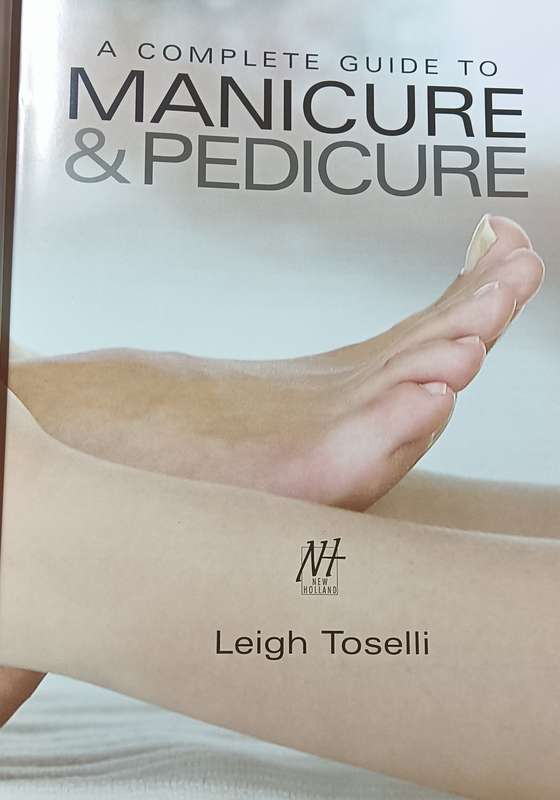 A complete Guide to Manicure and Pedicure - Leigh Toselli - Hardcover - 128 pages