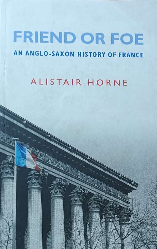 Friend or Foe - Alistair Horne - Softcover - 522 pages