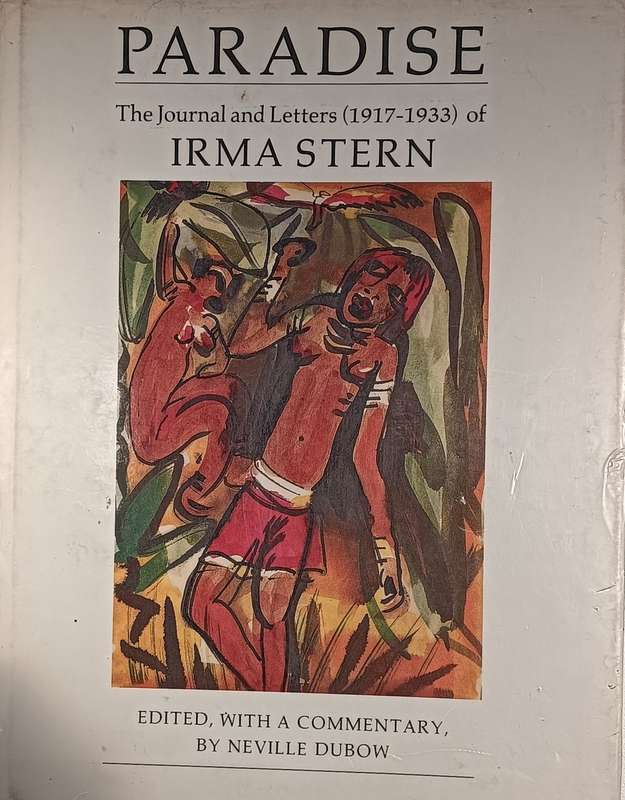 Paradise - The Journal and Letters (1917-1933) of Irma Stern - Neville Dubow - Hardcover - 112 pages