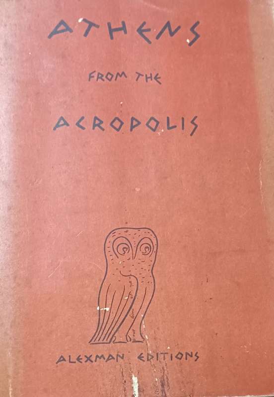 Athens From the Acropolis - Maria Alexandrakis & Clio Mantzoufa - Softcover - 118 pages