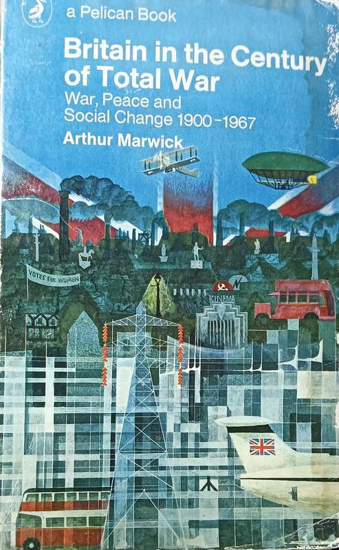 Britain in the Century of Total War - Arthur Marwick - Softcover - 537 pages