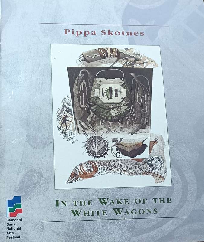 Pippa Skotnes: in the Wake of the White Wagons- Essay By Michael Godby - Softcover - 33 pages