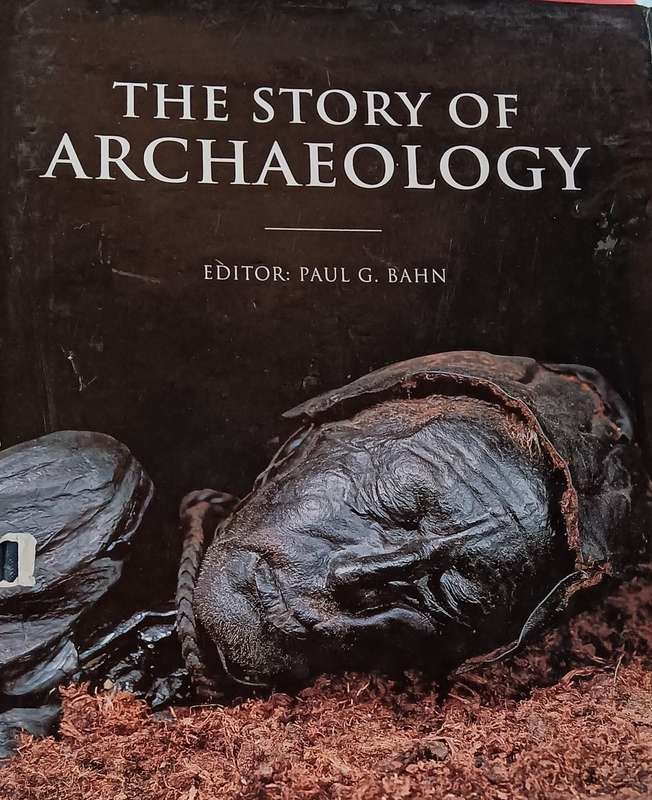 The Story of Archaeology - Paul G. Bahn - Hardcover - 256 pages