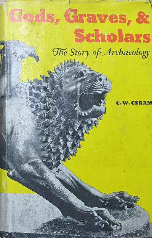 Gods, Graves and Scholars - C.W. Ceram - Hardcover - 433 Pages