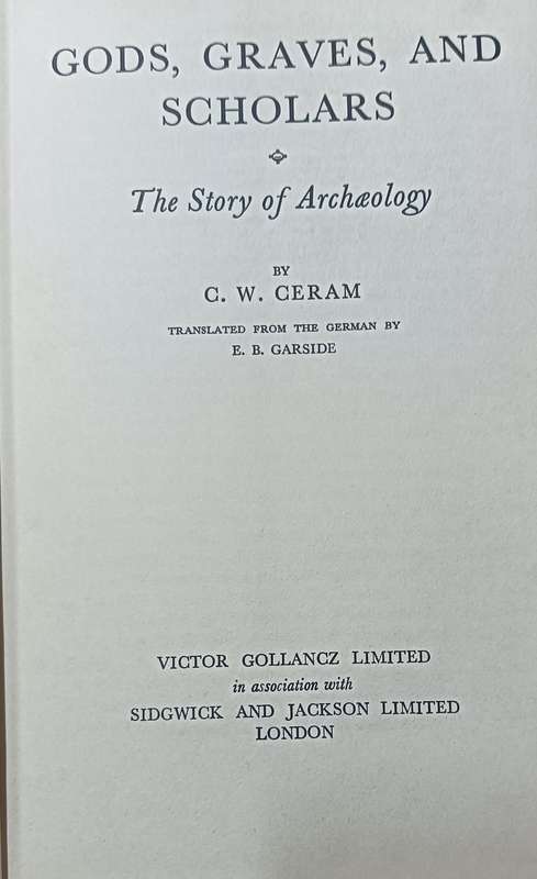 Gods, Graves and Scholars - C.W. Ceram - Hardcover - 433 Pages