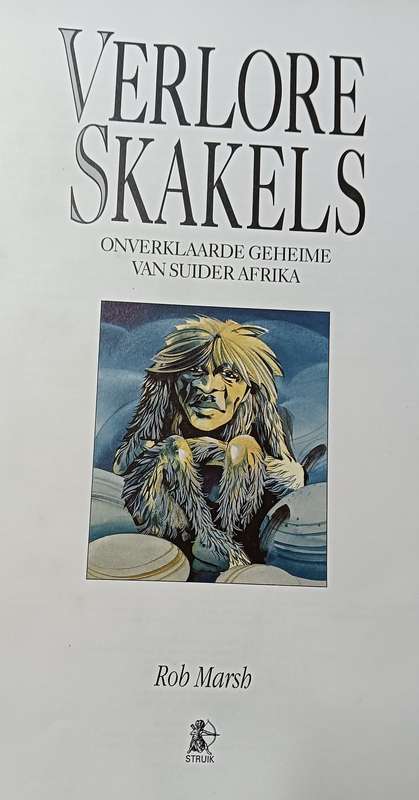 Verlore Skakels - Onverklaarde Geheime van Suider-Afrika - Rob Marsh - Hardcover - 128 pages