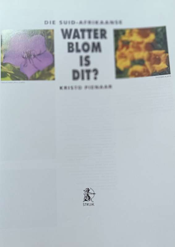 Die Suid-Afrikaanse watter Blom is Dit - Kristo Pienaar - Softcover - 368 pages