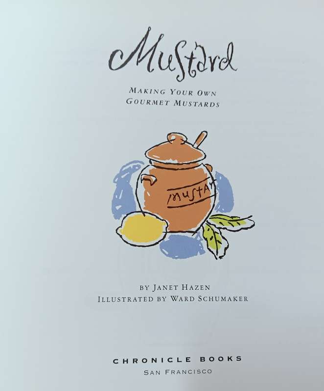 Mustard - Making Your Own Gourmet Mustard - Janet Hazen - Hardcover - 71 pages