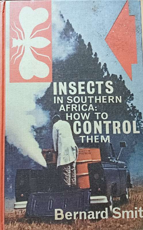Insects in South Africa: How to Control Them - Bernard Smit - Hardcover - 399 pages