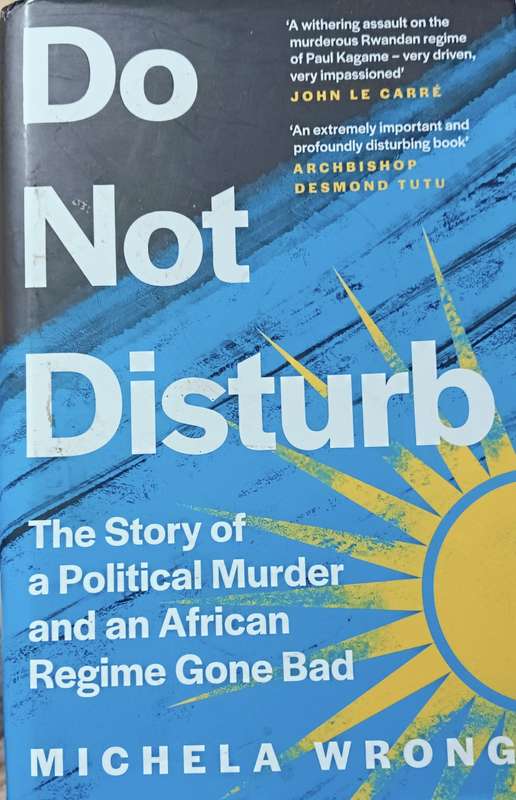 Do Not Disturb: The Story of a Political Murder and an African Regime Gone Bad - Hardc -488 pages